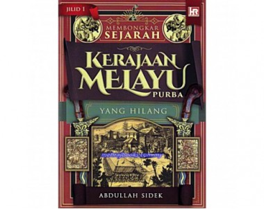 Sejarah Kerajaan Melayu Purba Yang Hilang 