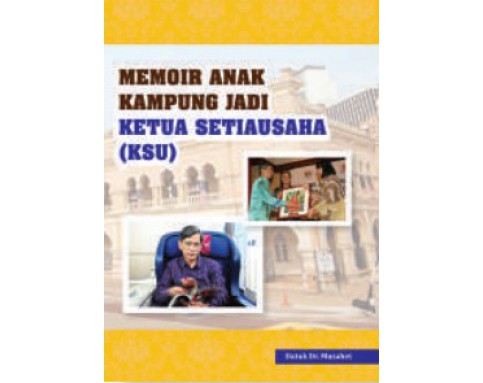 Memoir Anak Kampung Jadi Ketua Setiausaha (KSU)